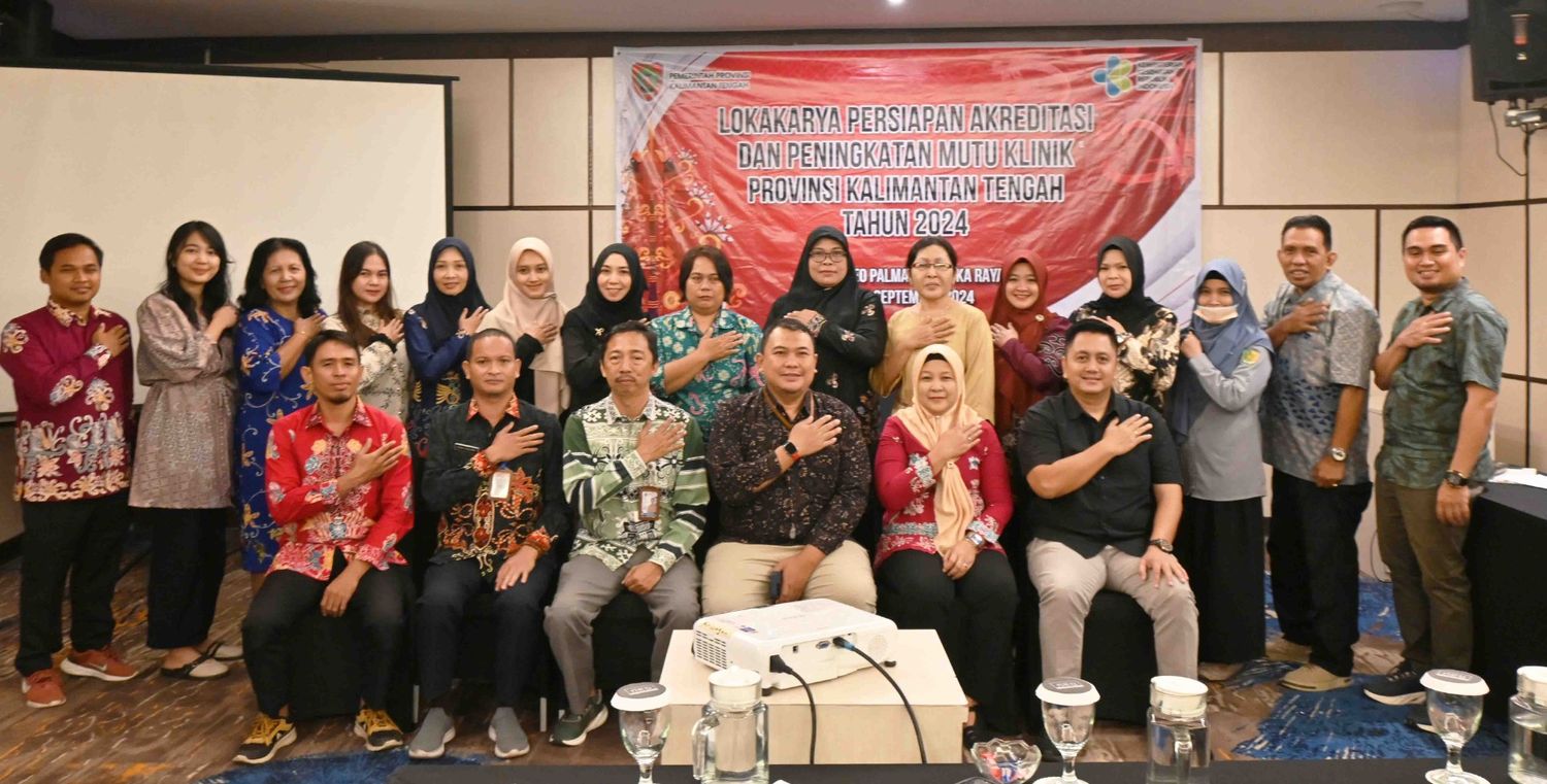 Dinkes Prov. Kalteng Gelar Pertemuan Lokakarya Persiapan Akreditasi dan Peningkatan Mutu Klinik di Wilayah Provinsi Kalteng